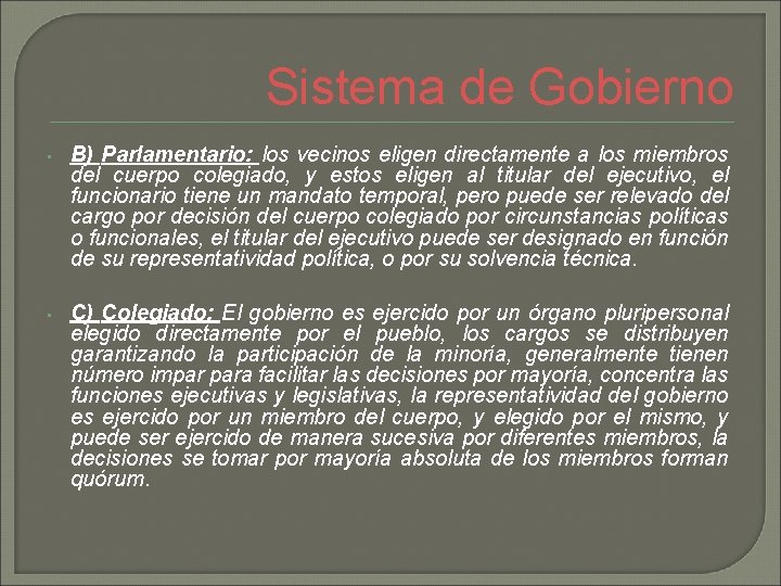 Sistema de Gobierno • B) Parlamentario: los vecinos eligen directamente a los miembros del