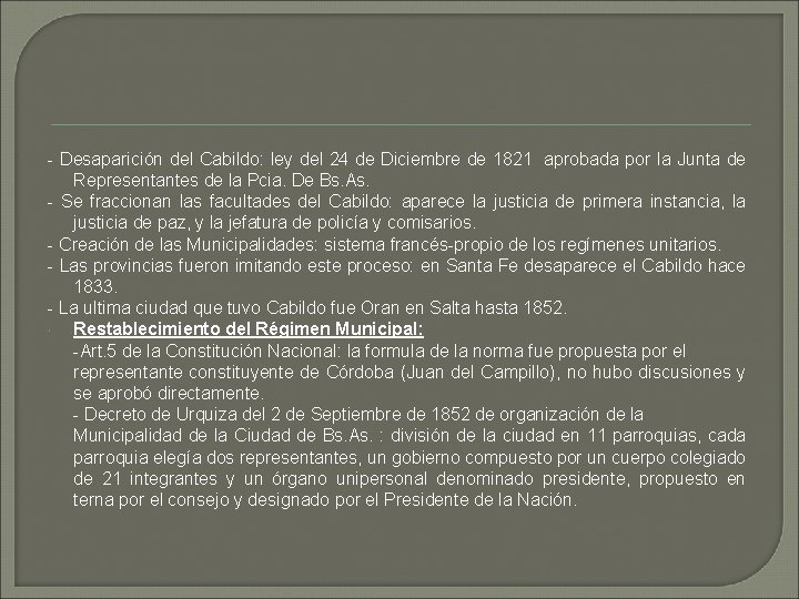 - Desaparición del Cabildo: ley del 24 de Diciembre de 1821 aprobada por la