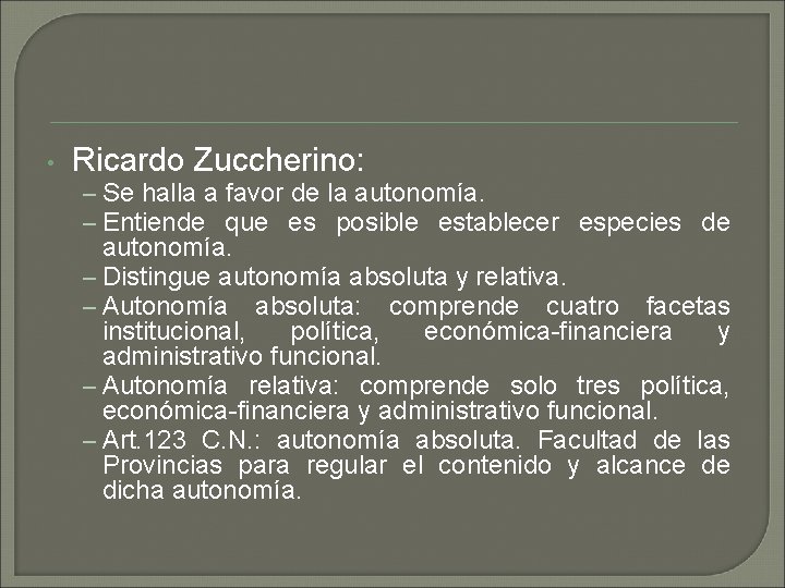  • Ricardo Zuccherino: – Se halla a favor de la autonomía. – Entiende