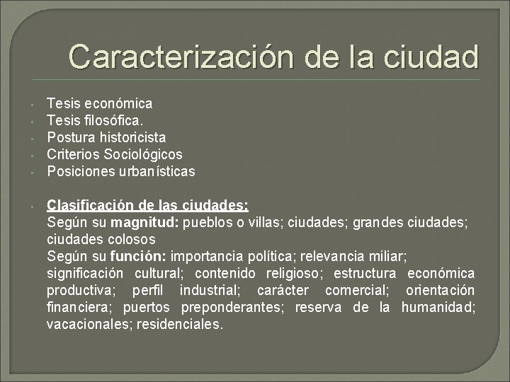 Caracterización de la ciudad • • • Tesis económica Tesis filosófica. Postura historicista Criterios