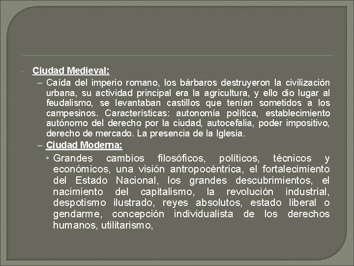  • Ciudad Medieval: – Caída del imperio romano, los bárbaros destruyeron la civilización