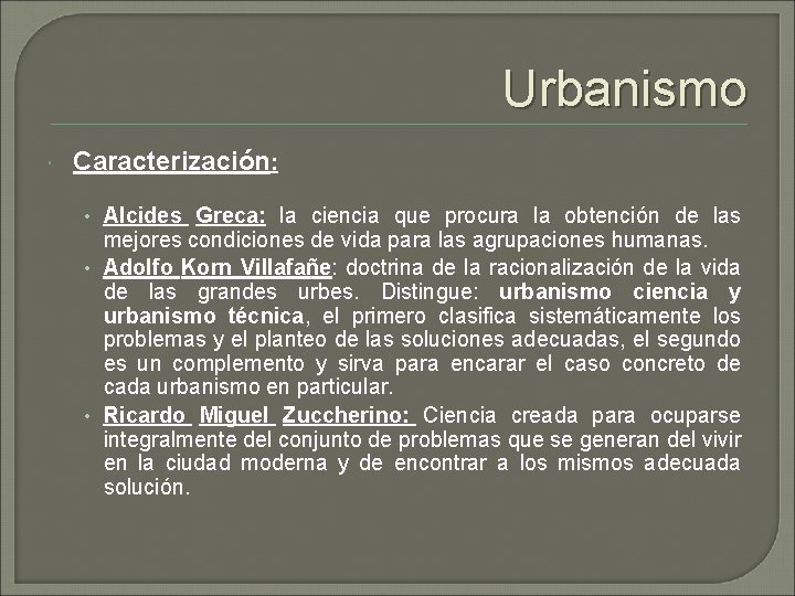Urbanismo Caracterización: • Alcides Greca: la ciencia que procura la obtención de las mejores
