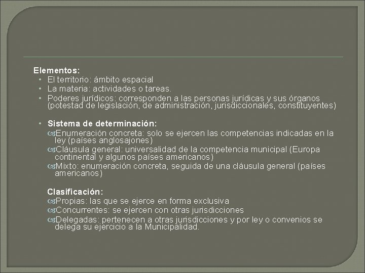 Elementos: • El territorio: ámbito espacial • La materia: actividades o tareas. • Poderes