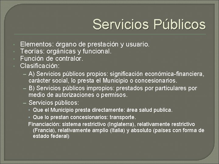 Servicios Públicos • • Elementos: órgano de prestación y usuario. Teorías: orgánicas y funcional.