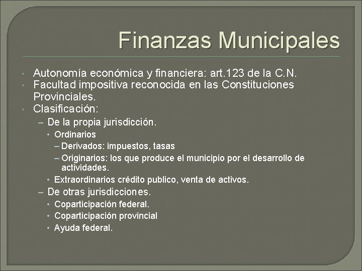 Finanzas Municipales • • • Autonomía económica y financiera: art. 123 de la C.