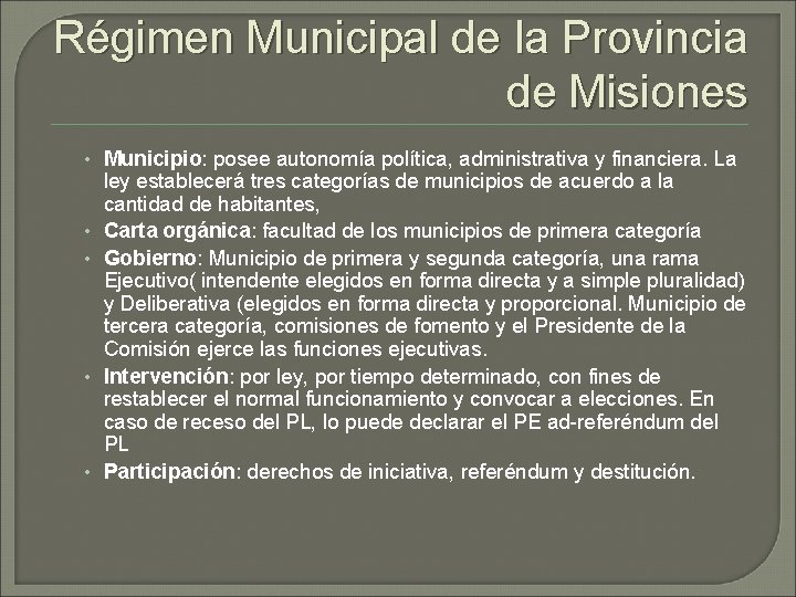 Régimen Municipal de la Provincia de Misiones • Municipio: posee autonomía política, administrativa y