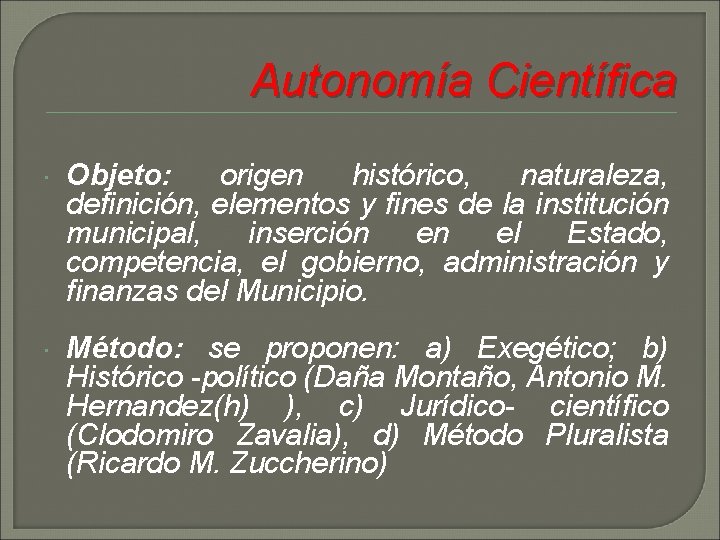 Autonomía Científica Objeto: origen histórico, naturaleza, definición, elementos y fines de la institución municipal,