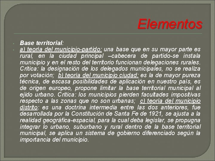 Elementos • • Base territorial: a) teoría del municipio-partido: una base que en su