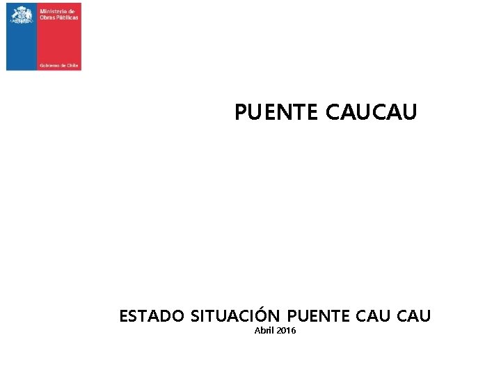 PUENTE CAUCAU ESTADO SITUACIÓN PUENTE CAU Abril 2016 