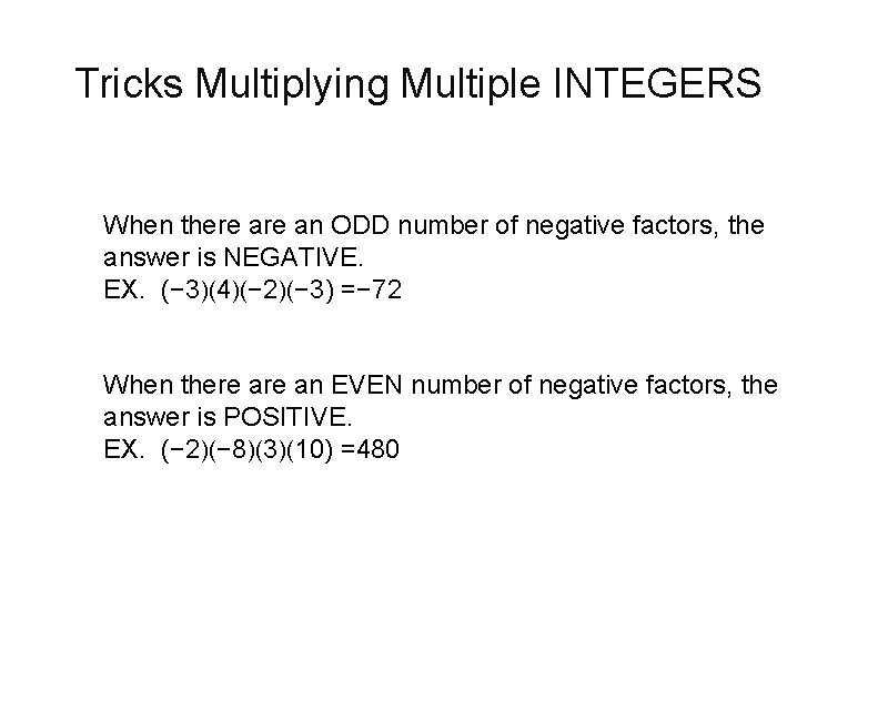 Tricks Multiplying Multiple INTEGERS When there an ODD number of negative factors, the answer