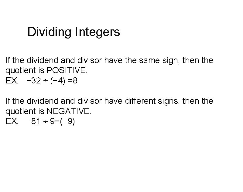 Dividing Integers If the dividend and divisor have the same sign, then the quotient