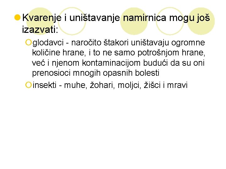 l Kvarenje i uništavanje namirnica mogu još izazvati: ¡glodavci - naročito štakori uništavaju ogromne