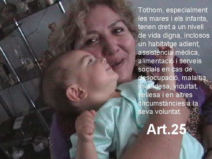 Tothom, especialment les mares i els infants, tenen dret a un nivell de vida