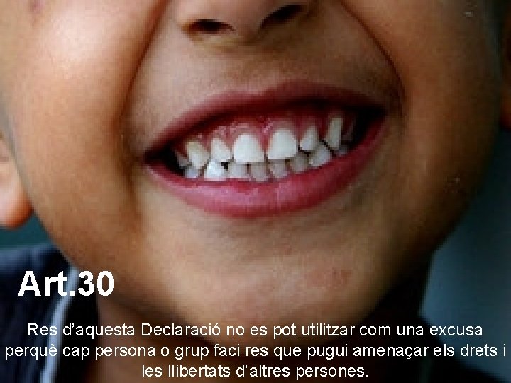 Art. 30 Res d’aquesta Declaració no es pot utilitzar com una excusa perquè cap