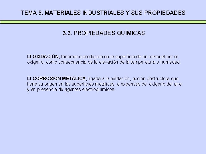 TEMA 5: MATERIALES INDUSTRIALES Y SUS PROPIEDADES 3. 3. PROPIEDADES QUÍMICAS q OXIDACIÓN, fenómeno