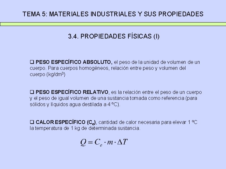 TEMA 5: MATERIALES INDUSTRIALES Y SUS PROPIEDADES 3. 4. PROPIEDADES FÍSICAS (I) q PESO