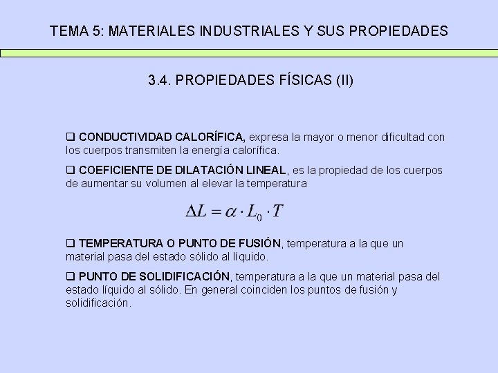 TEMA 5: MATERIALES INDUSTRIALES Y SUS PROPIEDADES 3. 4. PROPIEDADES FÍSICAS (II) q CONDUCTIVIDAD