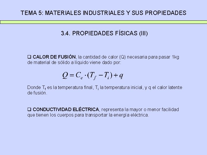 TEMA 5: MATERIALES INDUSTRIALES Y SUS PROPIEDADES 3. 4. PROPIEDADES FÍSICAS (III) q CALOR