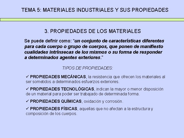 TEMA 5: MATERIALES INDUSTRIALES Y SUS PROPIEDADES 3. PROPIEDADES DE LOS MATERIALES Se puede