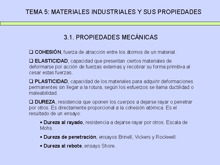 TEMA 5: MATERIALES INDUSTRIALES Y SUS PROPIEDADES 3. 1. PROPIEDADES MECÁNICAS q COHESIÓN, fuerza