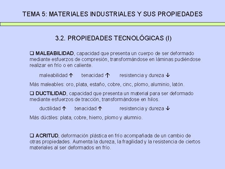 TEMA 5: MATERIALES INDUSTRIALES Y SUS PROPIEDADES 3. 2. PROPIEDADES TECNOLÓGICAS (I) q MALEABILIDAD,