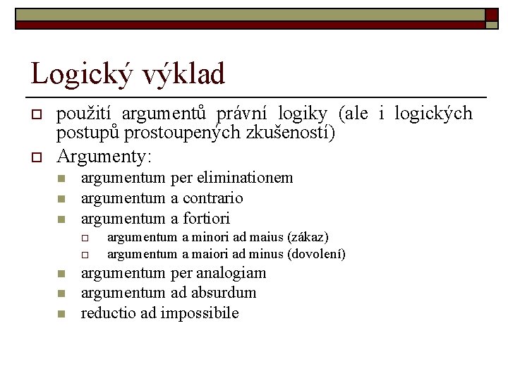 Logický výklad o o použití argumentů právní logiky (ale i logických postupů prostoupených zkušeností)