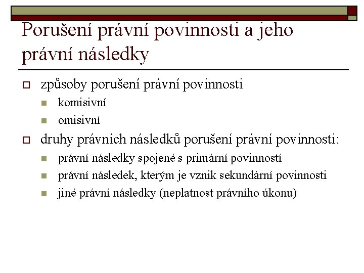 Porušení právní povinnosti a jeho právní následky o způsoby porušení právní povinnosti n n