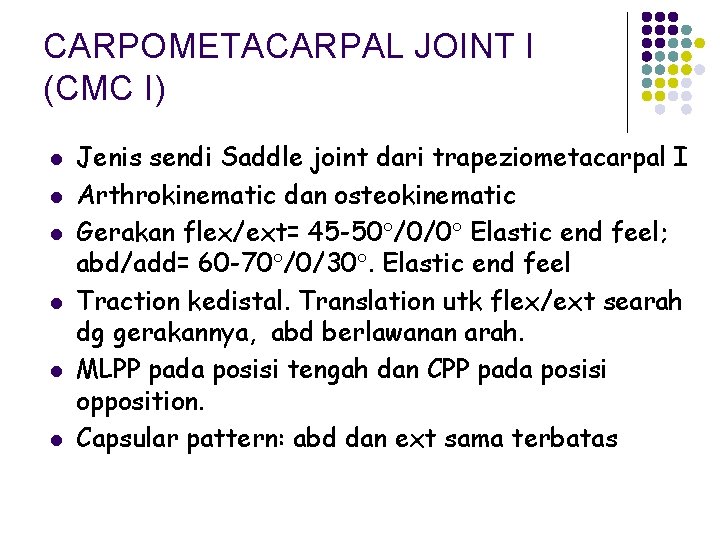 CARPOMETACARPAL JOINT I (CMC I) l l l Jenis sendi Saddle joint dari trapeziometacarpal