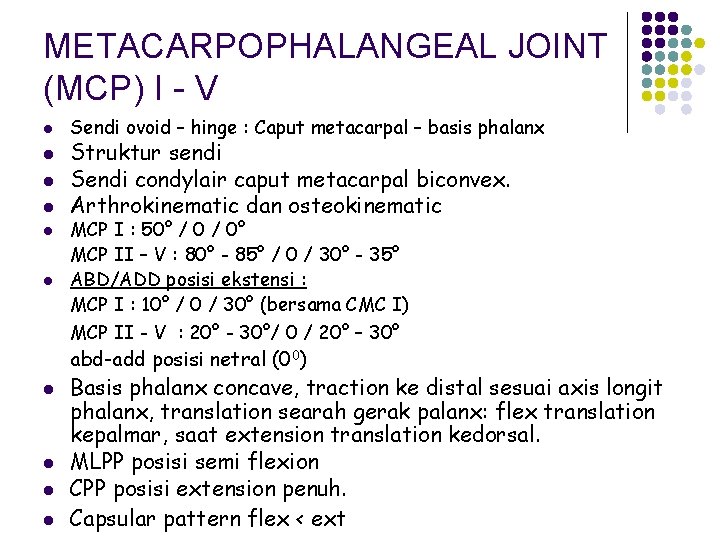 METACARPOPHALANGEAL JOINT (MCP) I - V l l l Sendi ovoid – hinge :