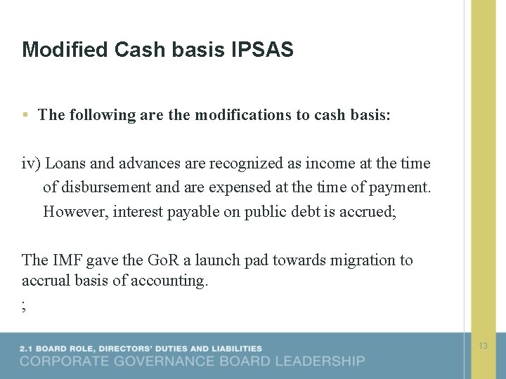 Modified Cash basis IPSAS § The following are the modifications to cash basis: iv)