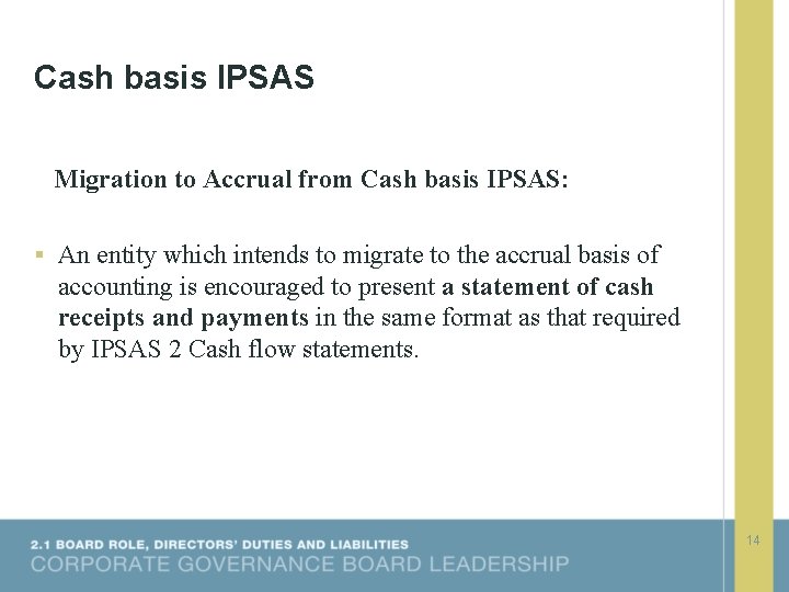 Cash basis IPSAS Migration to Accrual from Cash basis IPSAS: § An entity which