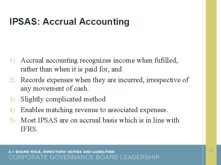 IPSAS: Accrual Accounting 1) Accrual accounting recognizes income when fufilled, 2) 3) 4) 5)