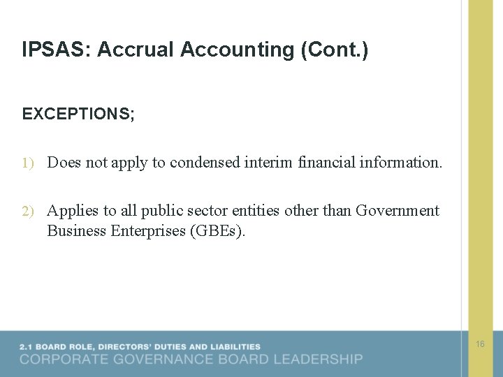 IPSAS: Accrual Accounting (Cont. ) EXCEPTIONS; 1) Does not apply to condensed interim financial