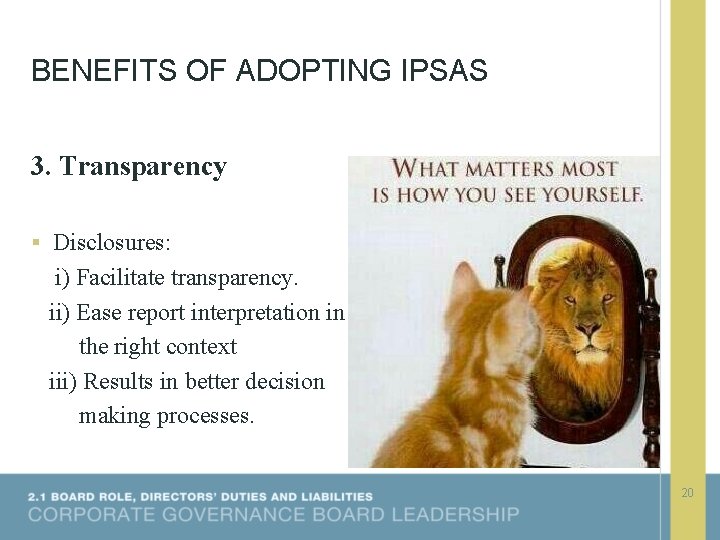 BENEFITS OF ADOPTING IPSAS 3. Transparency § Disclosures: i) Facilitate transparency. ii) Ease report