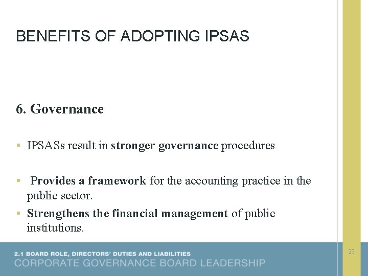 BENEFITS OF ADOPTING IPSAS 6. Governance § IPSASs result in stronger governance procedures §