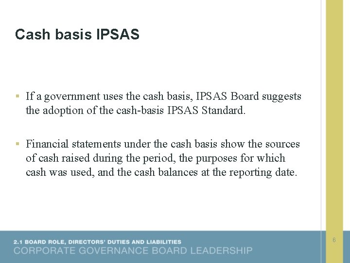 Cash basis IPSAS § If a government uses the cash basis, IPSAS Board suggests