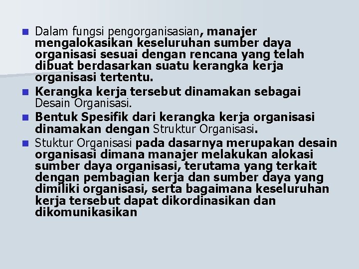 n n Dalam fungsi pengorganisasian, manajer mengalokasikan keseluruhan sumber daya organisasi sesuai dengan rencana