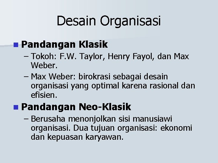 Desain Organisasi n Pandangan Klasik – Tokoh: F. W. Taylor, Henry Fayol, dan Max