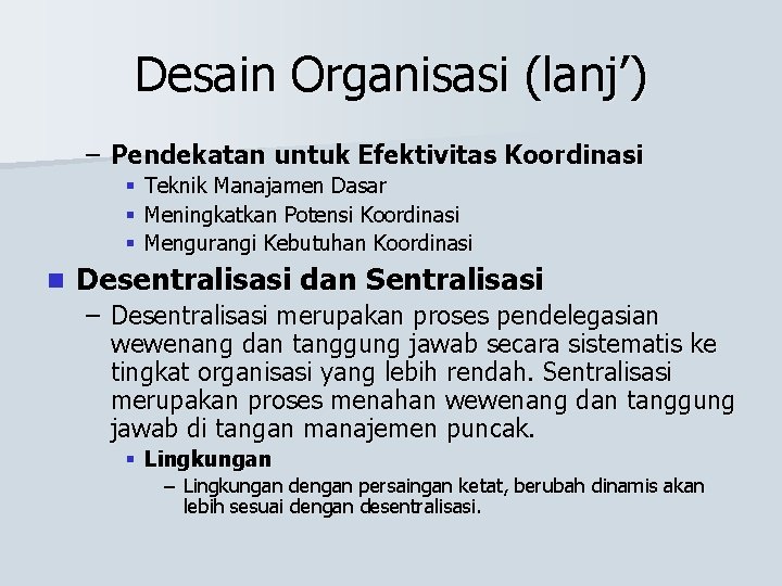 Desain Organisasi (lanj’) – Pendekatan untuk Efektivitas Koordinasi § Teknik Manajamen Dasar § Meningkatkan