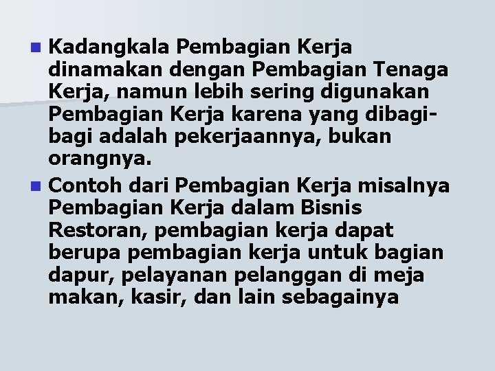 Kadangkala Pembagian Kerja dinamakan dengan Pembagian Tenaga Kerja, namun lebih sering digunakan Pembagian Kerja