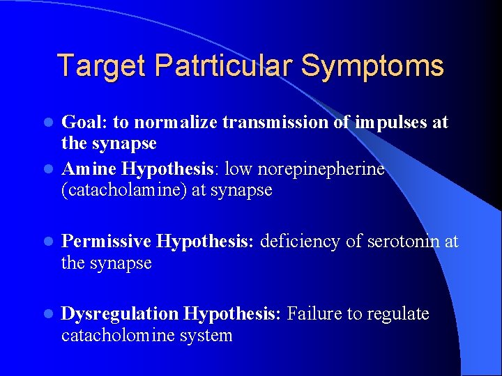 Target Patrticular Symptoms Goal: to normalize transmission of impulses at the synapse l Amine