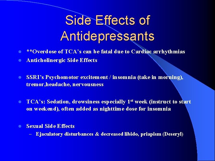 Side Effects of Antidepressants **Overdose of TCA’s can be fatal due to Cardiac arrhythmias