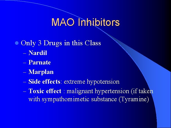 MAO Inhibitors l Only 3 Drugs in this Class – Nardil – Parnate –