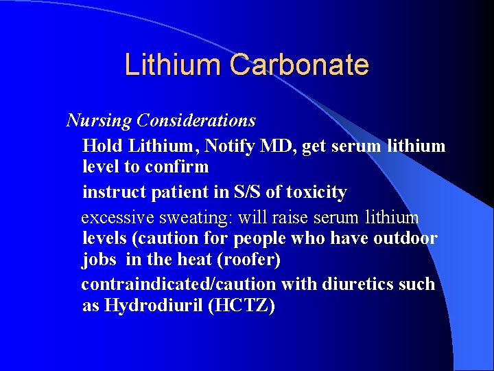 Lithium Carbonate Nursing Considerations Hold Lithium, Notify MD, get serum lithium level to confirm