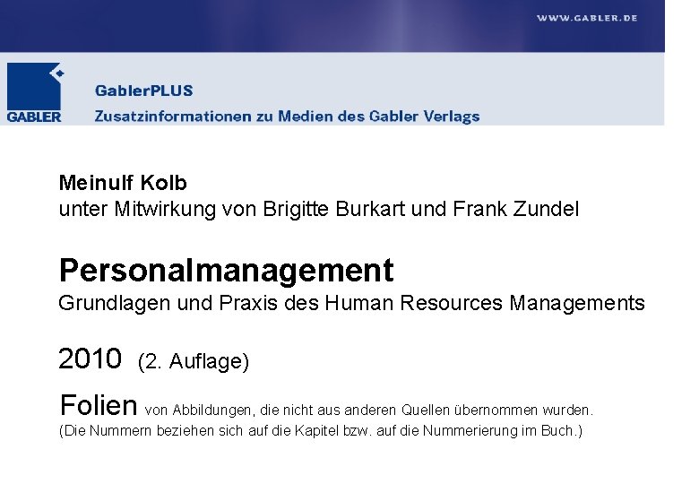 Meinulf Kolb unter Mitwirkung von Brigitte Burkart und Frank Zundel Personalmanagement Grundlagen und Praxis