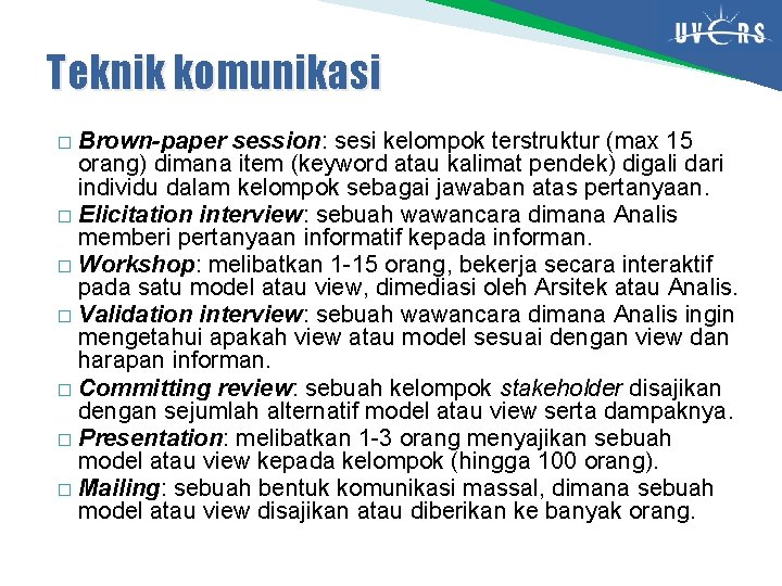 Teknik komunikasi Brown-paper session: sesi kelompok terstruktur (max 15 orang) dimana item (keyword atau