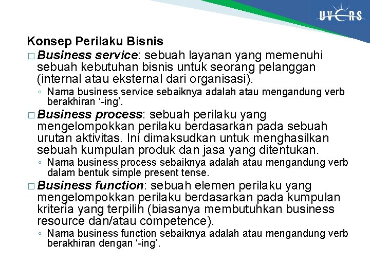 Konsep Perilaku Bisnis � Business service: sebuah layanan yang memenuhi sebuah kebutuhan bisnis untuk