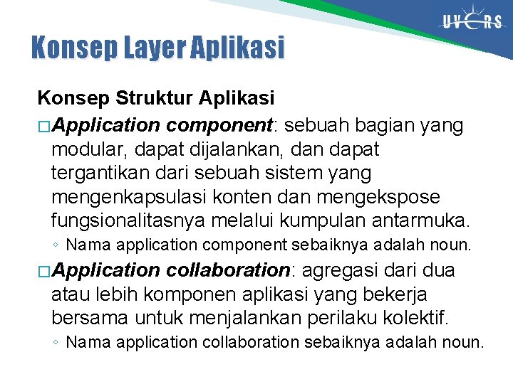 Konsep Layer Aplikasi Konsep Struktur Aplikasi � Application component: sebuah bagian yang modular, dapat