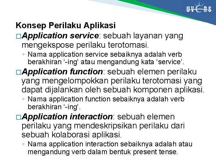 Konsep Perilaku Aplikasi � Application service: sebuah layanan yang mengekspose perilaku terotomasi. ◦ Nama