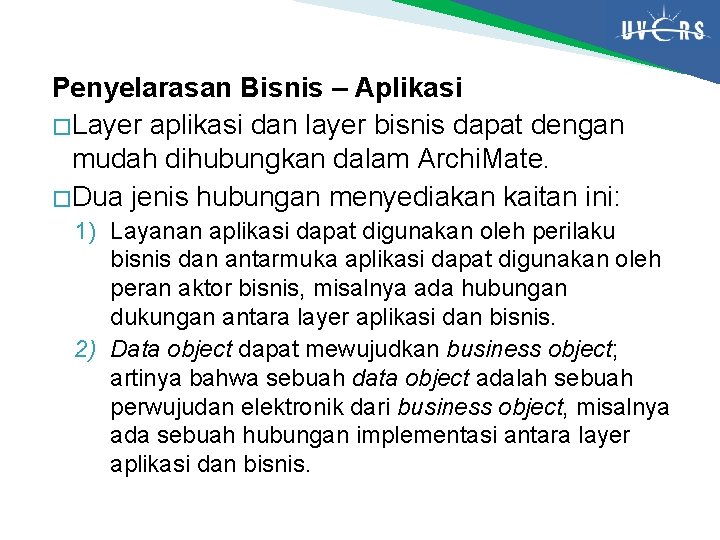 Penyelarasan Bisnis – Aplikasi � Layer aplikasi dan layer bisnis dapat dengan mudah dihubungkan